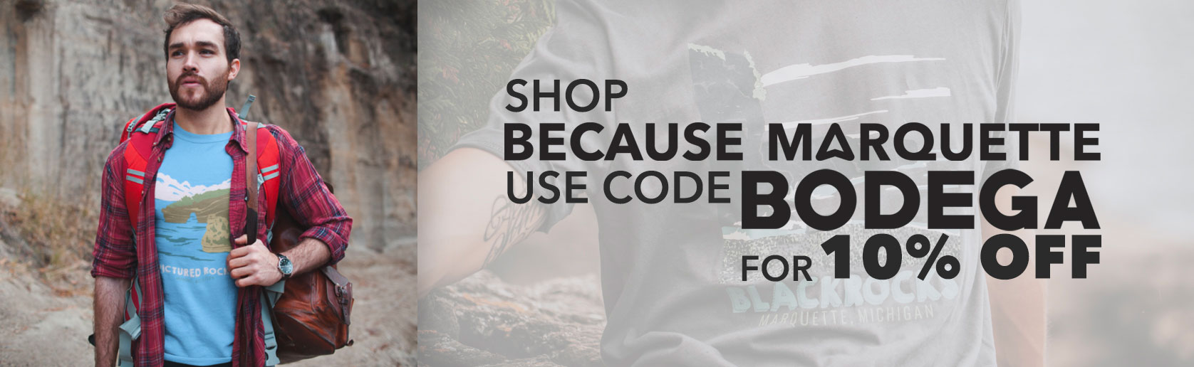 Use code BODEGA at becausemarquette.com for ten percent off your next order